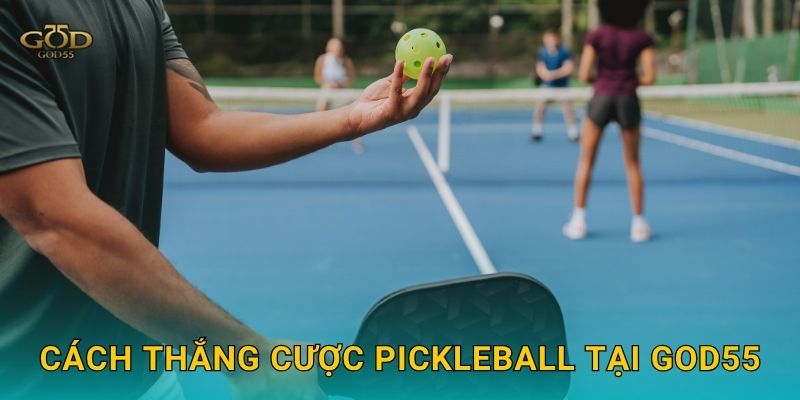 Cách thắng cược Pickleball tại God55