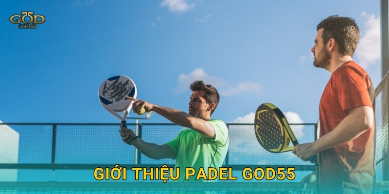 Giới thiệu Padel God55