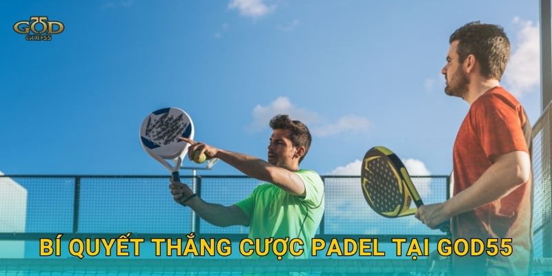 Bí quyết thắng cược Padel tại God55