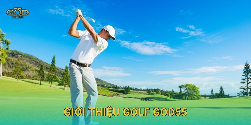 Giới thiệu Golf God55