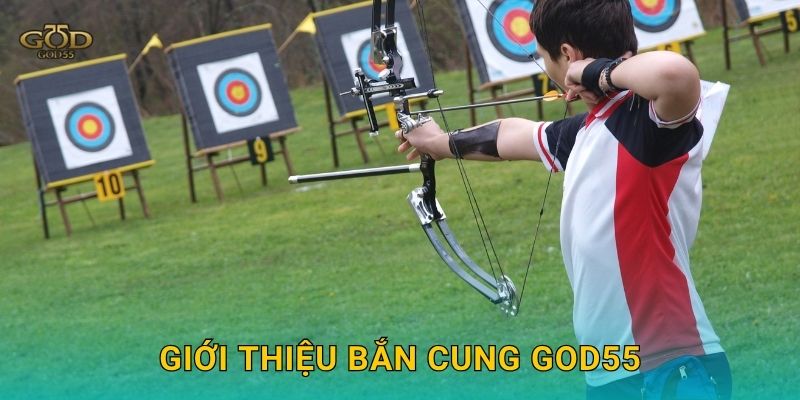 Giới thiệu Bắn cung God55