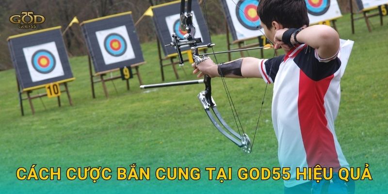 Cách cược Bắn cung tại God55 hiệu quả
