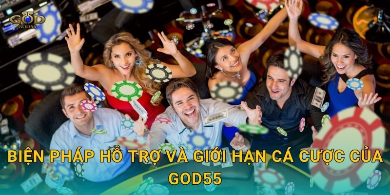 Biện pháp hỗ trợ và giới hạn cá cược của God55