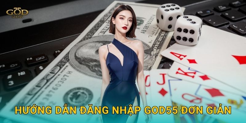 Hướng dẫn đăng nhập God55 đơn giản