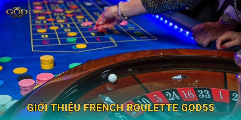 Giới thiệu French Roulette God55