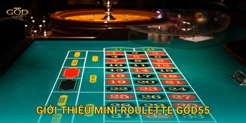 Giới thiệu Mini Roulette God55