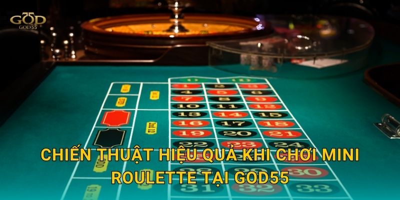 Chiến thuật hiệu quả khi chơi Mini Roulette tại God55