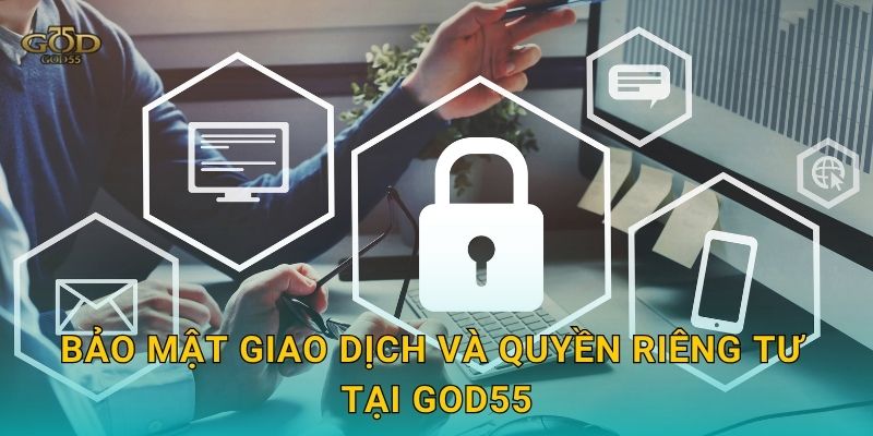 Bảo mật giao dịch và quyền riêng tư tại God55