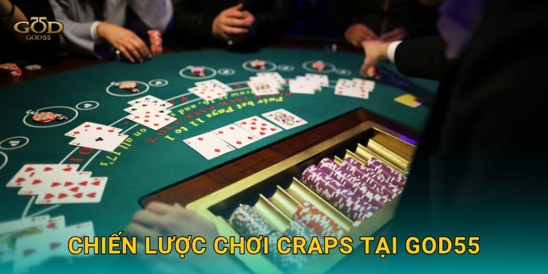 Chiến lược chơi Craps tại God55