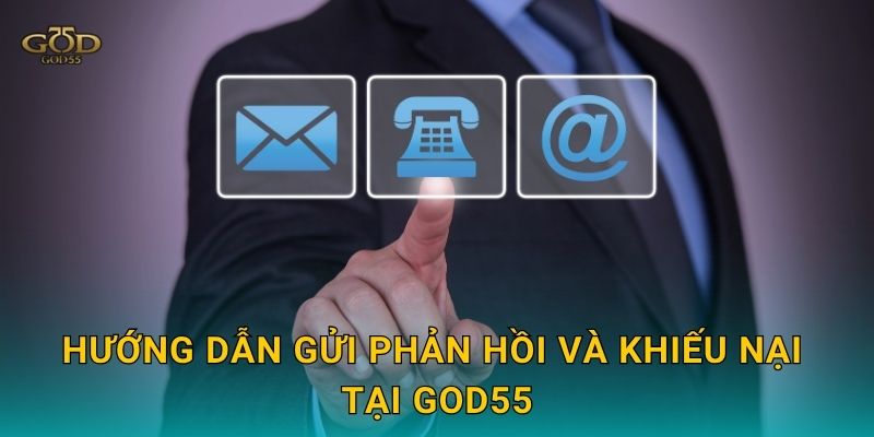 Hướng dẫn gửi phản hồi và khiếu nại tại God55