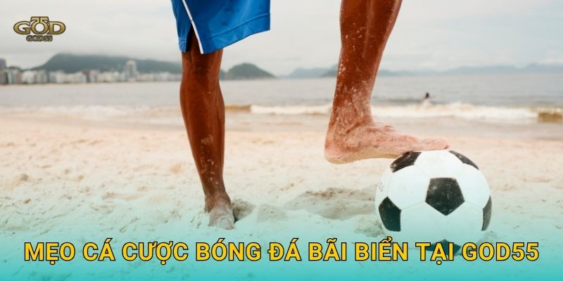 Mẹo cá cược bóng đá bãi biển tại God55